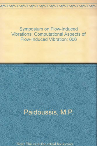 Stock image for Symposium on Flow-Induced Vibrations: Computational Aspects of Flow-Induced Vibration for sale by GridFreed