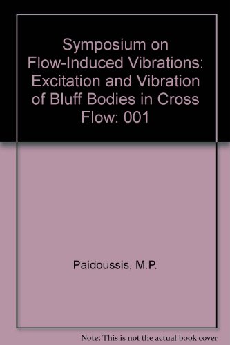 Stock image for Symposium on Flow-Induced Vibrations: Excitation and Vibration of Bluff Bodies in Cross Flow for sale by GridFreed