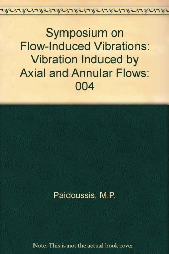 Stock image for Symposium on Flow-Induced Vibrations: Vibration Induced by Axial and Annular Flows for sale by GridFreed