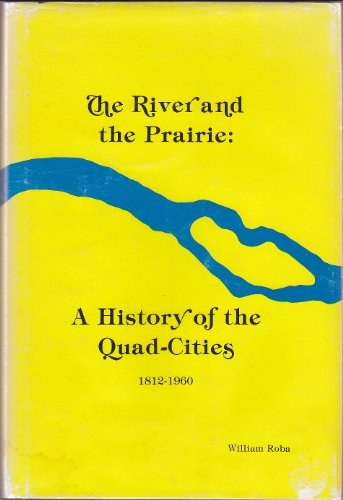 9789995861582: River and the Prairie: A History of the Quad Citite 1812 1960