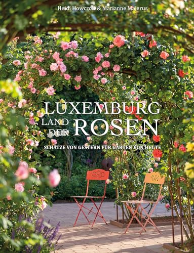 9789995936969: Luxemburg - land der rosen - schatze von gestern fur garten von heute: Schtze von gestern fr Grten von heute
