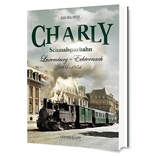 Stock image for Charly. Schmalspurbahn. Luxemburg - Echternach 1904 -1954. for sale by Antiquariat Willi Braunert