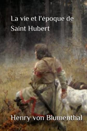 Beispielbild fr La vie et l'poque de Saint Hubert (French Edition) zum Verkauf von Book Deals