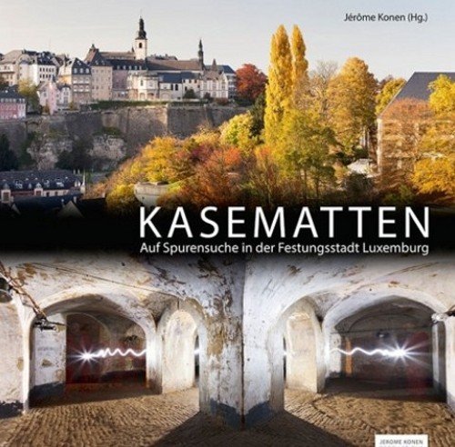 9789995982003: KASEMATTEN: Auf Spurensuche in der Festungsstadt Luxemburg