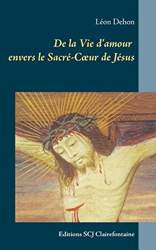 Imagen de archivo de De la Vie d'amour envers le Sacr-Coeur de Jsus a la venta por PBShop.store US