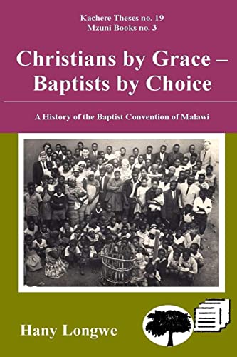 Stock image for Christians by Grace Baptists by Choice. a History of the Baptist Convention of Malawi for sale by PBShop.store US