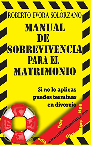 Stock image for Manual de Sobrevivencia para el Matrimonio: Si no lo aplicas puedes terminar en Divorcio. (Spanish Edition) for sale by Lucky's Textbooks