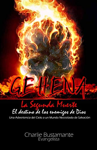 Stock image for GEHENA - El Destino de los Enemigos de Dios: Una Advertencia del Cielo a Un Mundo Necesitado de Salvacin (Sin Terceras Personas) (Spanish Edition) for sale by Lucky's Textbooks