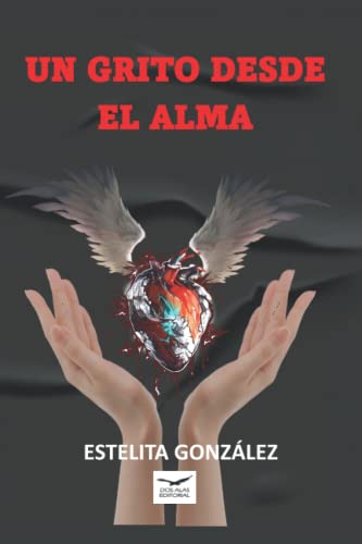 Stock image for UN GRITO DESDE EL ALMA (Spanish Edition) [Soft Cover ] for sale by booksXpress