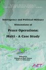 Stock image for Interagency and Political-Military Dimensions of Peace Operations: Haiti-A Case Study for sale by Wonder Book