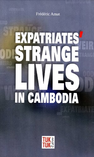 Imagen de archivo de Expatriates' Strange Lives in Cambodia a la venta por BookHolders