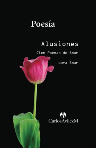 Stock image for Alusiones: Cien Poemas de Amor para Amar (Spanish Edition) for sale by Lucky's Textbooks