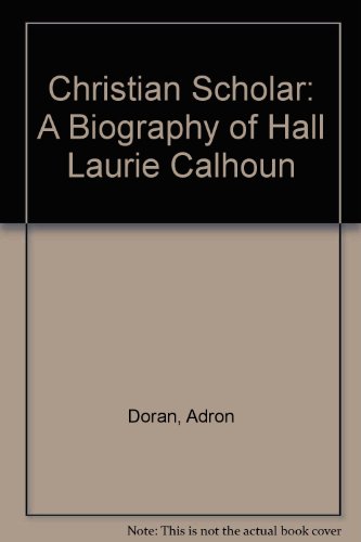 9789996417771: Christian Scholar : A Biography of Hall Laurie Calhoun