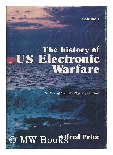 The History of U. S Electronic Warfare, Vol. 1: The Years of Innovation-Beginnings to 1946 (9789996430886) by Unknown