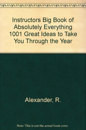 Stock image for Instructors Big Book of Absolutely Everything 1001 Great Ideas to Take You Through the Year for sale by Wonder Book