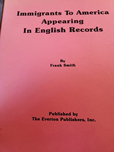 9789996474651: Immigrants to America Appearing in English Records