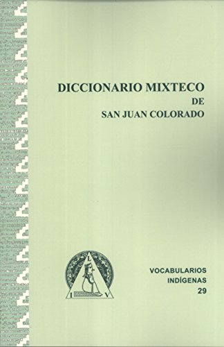 Stock image for Diccionario Mixteco de San Juan Colorado (Vocabularios Indgenas) (Spanish Edition) for sale by Masalai Press