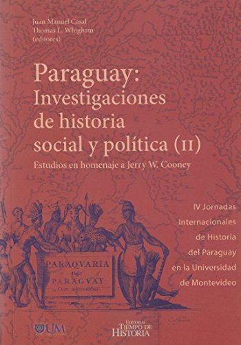 Imagen de archivo de Paraguay: investigaciones de historia social y poltica (II), Estudios en homenaje a Jerry W. Cooney, IV Jornadas Internacionales de Historia del . Universidad de Montevideo (Spanish Edition) a la venta por Books From California