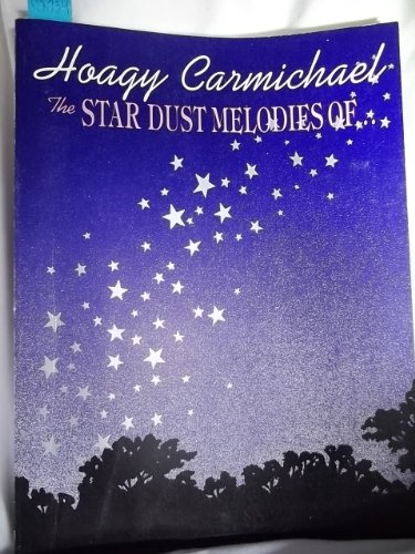 Imagen de archivo de Hoagy Carmichael: The Star Dust Melodies Of. a la venta por Irish Booksellers