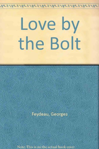 Love by the Bolt: A Farce in Two Acts (9789996806674) by Georges Feydeau