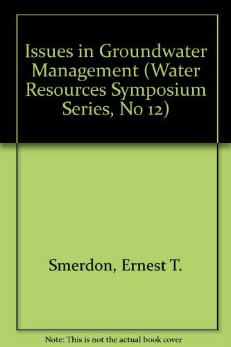Stock image for Issues in Groundwater Management (Water Resources Symposium Series, No 12) Smerdon, Ernest T. and Jordan, Wayne R. for sale by CONTINENTAL MEDIA & BEYOND