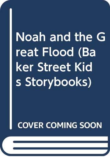 Noah and the Great Flood (Baker Street Kids Storybooks) (9789997232502) by V. Gilbert Beers