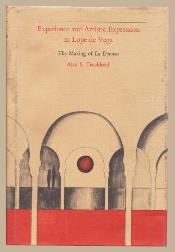 Stock image for Experience and Artistic Expression in Lope De Vega The Making of La Dorotea for sale by Midtown Scholar Bookstore