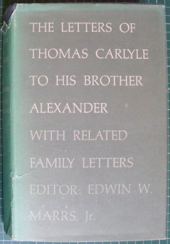 The Letters of Thomas Carlyle to His Brother Alexander With Related Family Letters.; Edited by Ed...