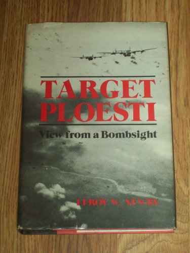 Stock image for Target Ploesti - View from a Bombsight 1944 for sale by Red's Corner LLC
