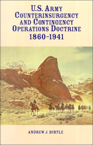Imagen de archivo de U.S. Army Counterinsurgency and Contingency Operations Doctrine 1860-1941 a la venta por Better World Books: West