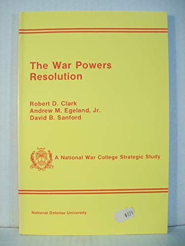 Imagen de archivo de The War Powers Resolution: Balance of War Powers in the Eighties a la venta por Basement Seller 101