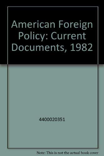 Imagen de archivo de American Foreign Policy: Current Documents, 1982 a la venta por Better World Books