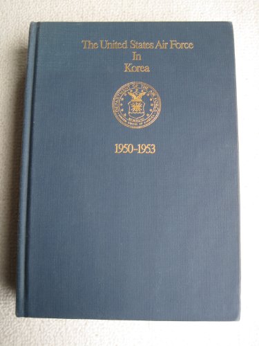 Stock image for The United States Air Force in Korea, 1950-1953 for sale by Best and Fastest Books