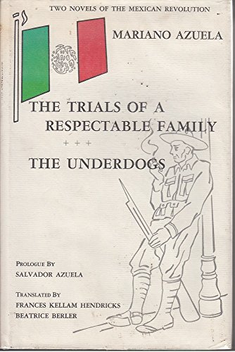 Beispielbild fr Two Novels of the Mexican Revolution: The Trials of a Respectable Family and the Underdogs zum Verkauf von Better World Books