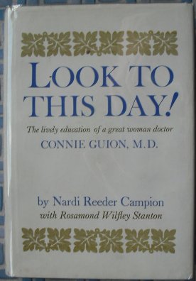 Beispielbild fr Look To This Day! The Lively Education Of A Great Woman Doctor Connie Guion, M.D. zum Verkauf von Better World Books