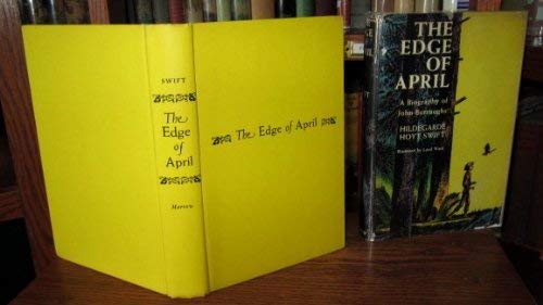 Beispielbild fr The Edge of April : A Biography of John Burroughs zum Verkauf von Better World Books