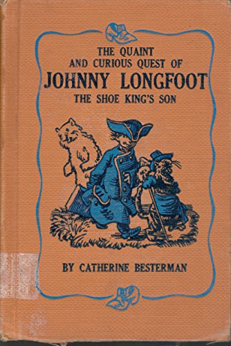 Stock image for The Quaint and Curious Quest of Johnny Longfoot, the Shoe-King's Son for sale by ThriftBooks-Atlanta