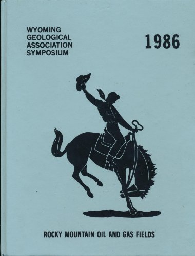 Beispielbild fr Wyoming Geological Association Symposium 1986 : Rocky Mountain Oil and Gas Fields zum Verkauf von Zubal-Books, Since 1961