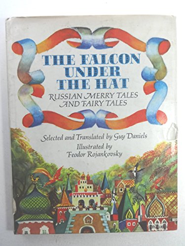 Stock image for The Falcon Under The Hat Russian Merry Tales and Fairy Tales [Funk & Wagnall's Edition] for sale by Pegasus Books
