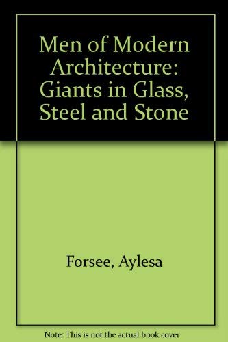 Stock image for Men of Modern Architecture: Giants in Glass, Steel and Stone for sale by ThriftBooks-Atlanta