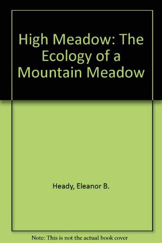 Stock image for High Meadow: The Ecology of a Mountain Meadow for sale by ThriftBooks-Dallas