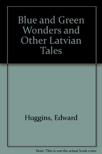 Stock image for Blue and Green Wonders and Other Latvian Tales for sale by Bookmans