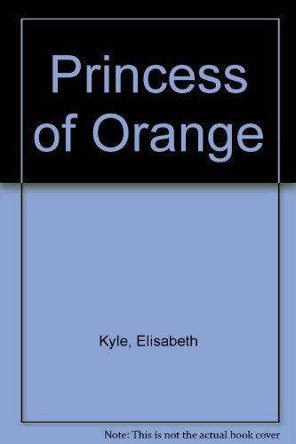 Beispielbild fr Princess of Orange zum Verkauf von Better World Books