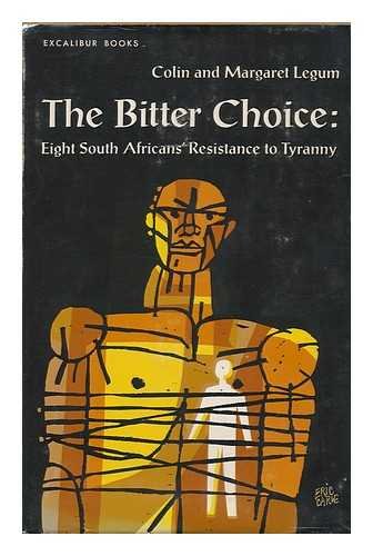 Beispielbild fr The Bitter Choice: Eight South Africans' Resistance to Tyranny zum Verkauf von ThriftBooks-Atlanta