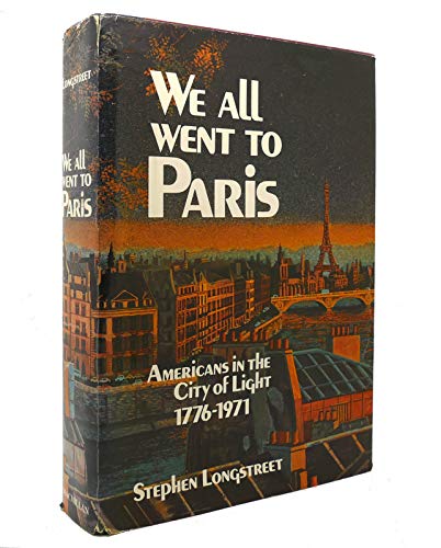 Beispielbild fr We All Went to Paris: Americans in the City of Light 1776-1971 zum Verkauf von Better World Books