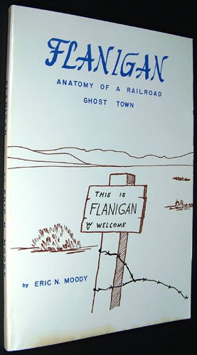 Stock image for Flanigan : Anatomy of a Railroad Ghost Town for sale by Fergies Books