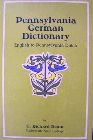 Beispielbild fr Pennsylvania German Dictionary: English to Pennsylvania Dutch zum Verkauf von Saucony Book Shop