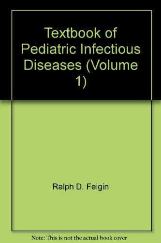 Stock image for Textbook of Pediatric Infectious Diseases (Volume 1) for sale by Better World Books