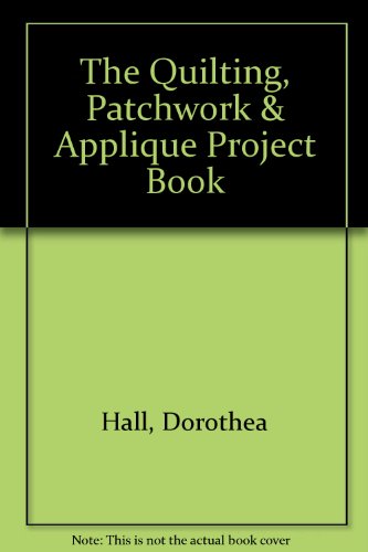 9789997627667: The Quilting, Patchwork & Applique Project Book