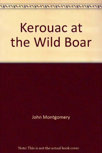 Beispielbild fr Kerouac at the Wild Boar and Other Skirmishes zum Verkauf von Wonder Book